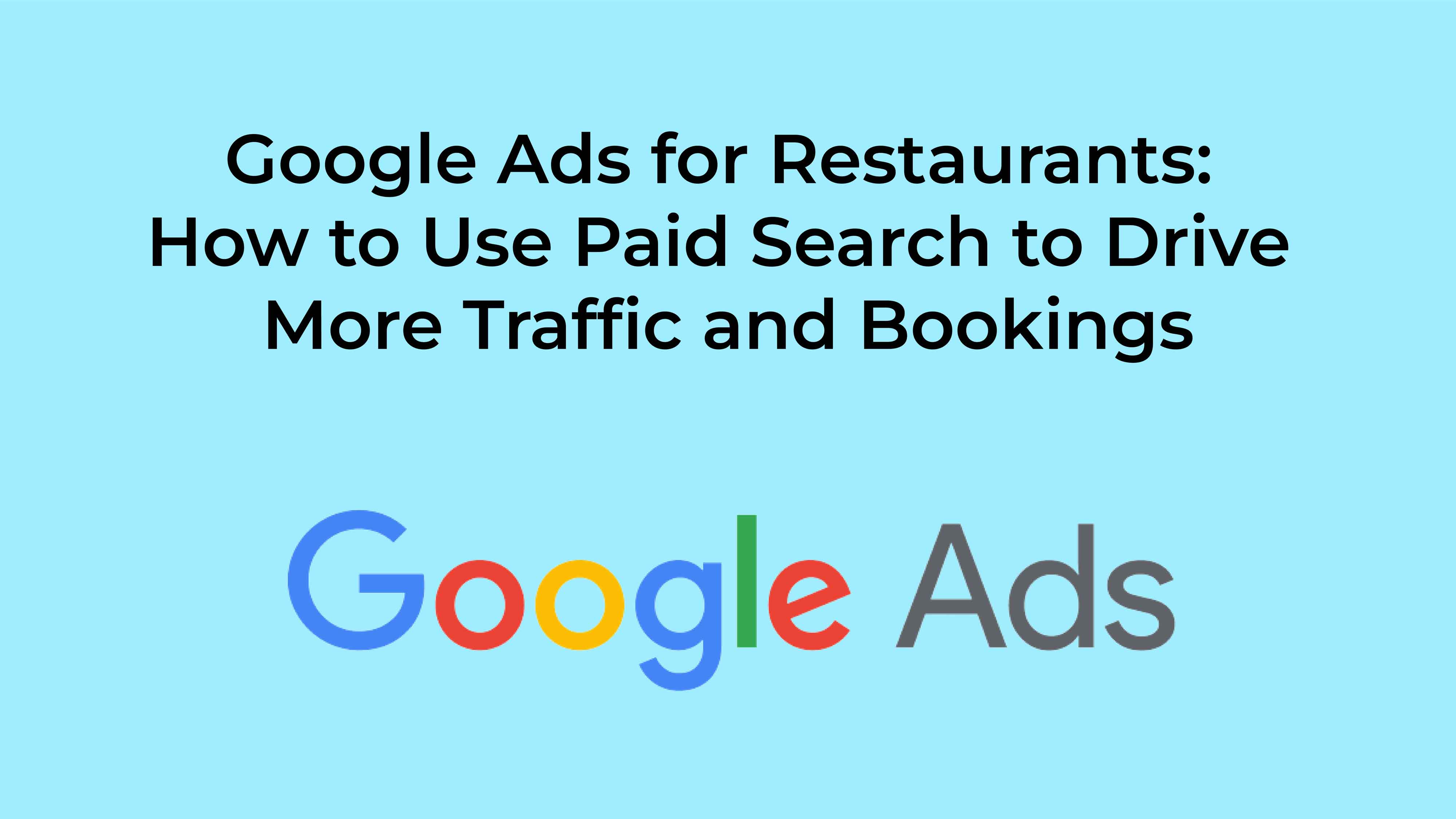 Google Ads for Restaurants: How to Use Paid Search to Drive More Traffic and Bookings