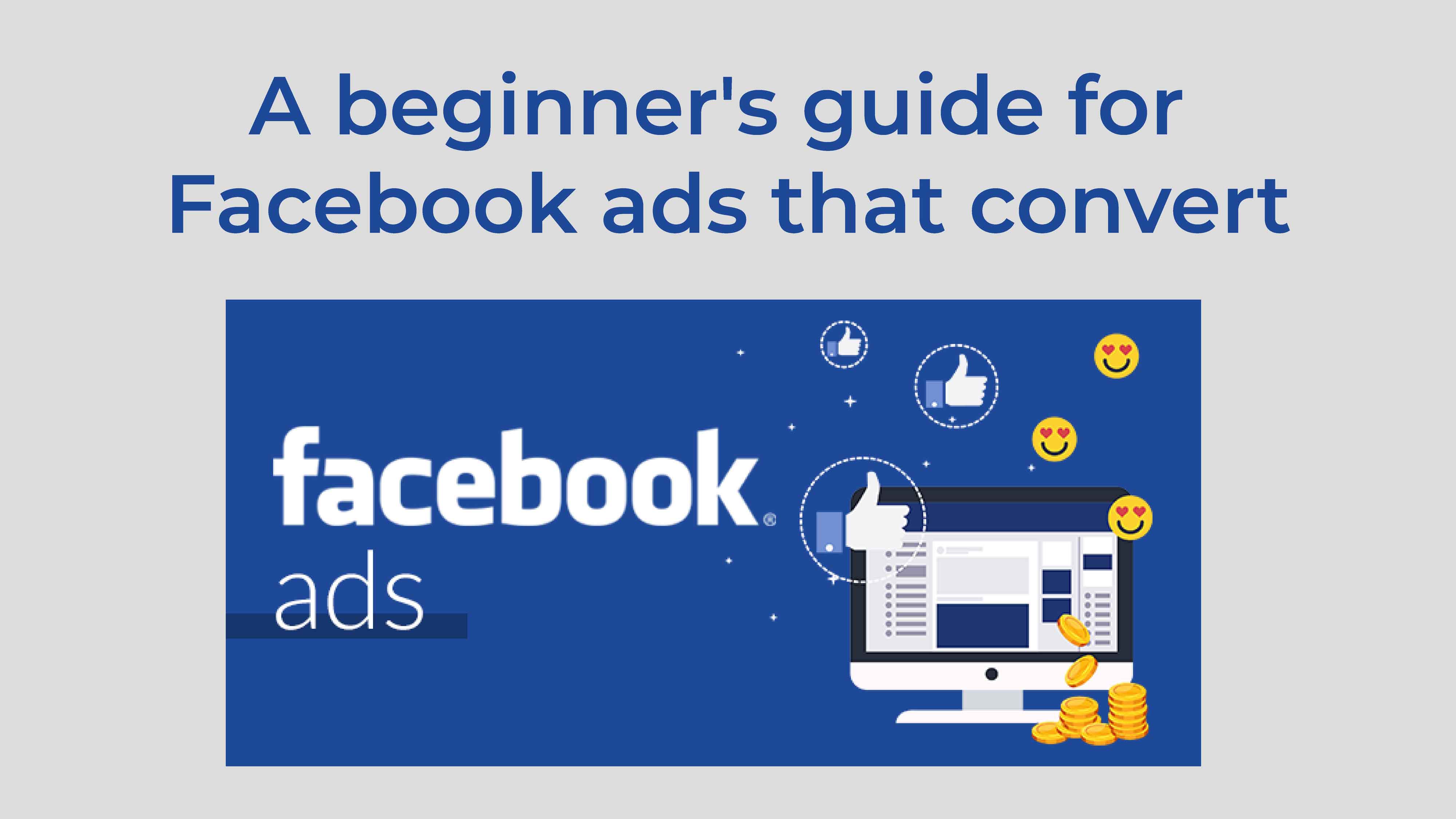 Facebook advertising: A beginner's guide for Facebook ads that convert