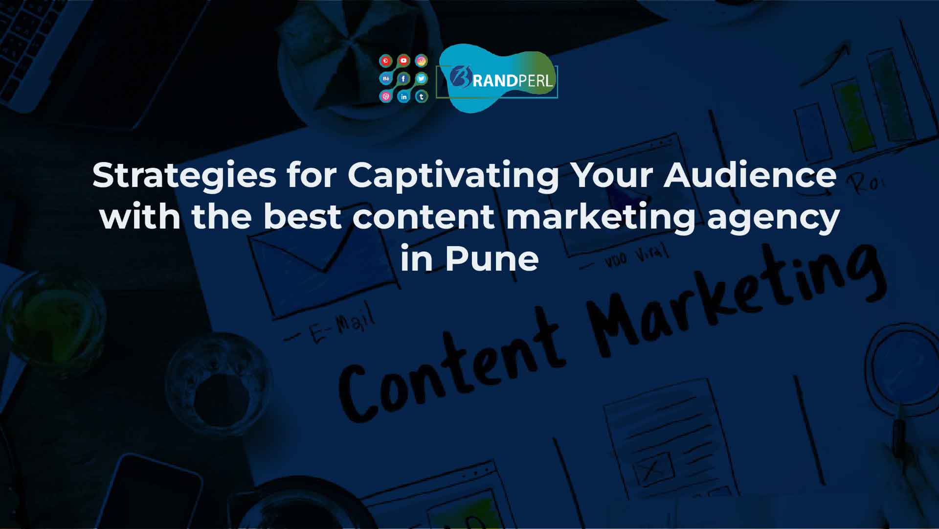 Strategies for Captivating Your Audience with the best content marketing agency in Pune