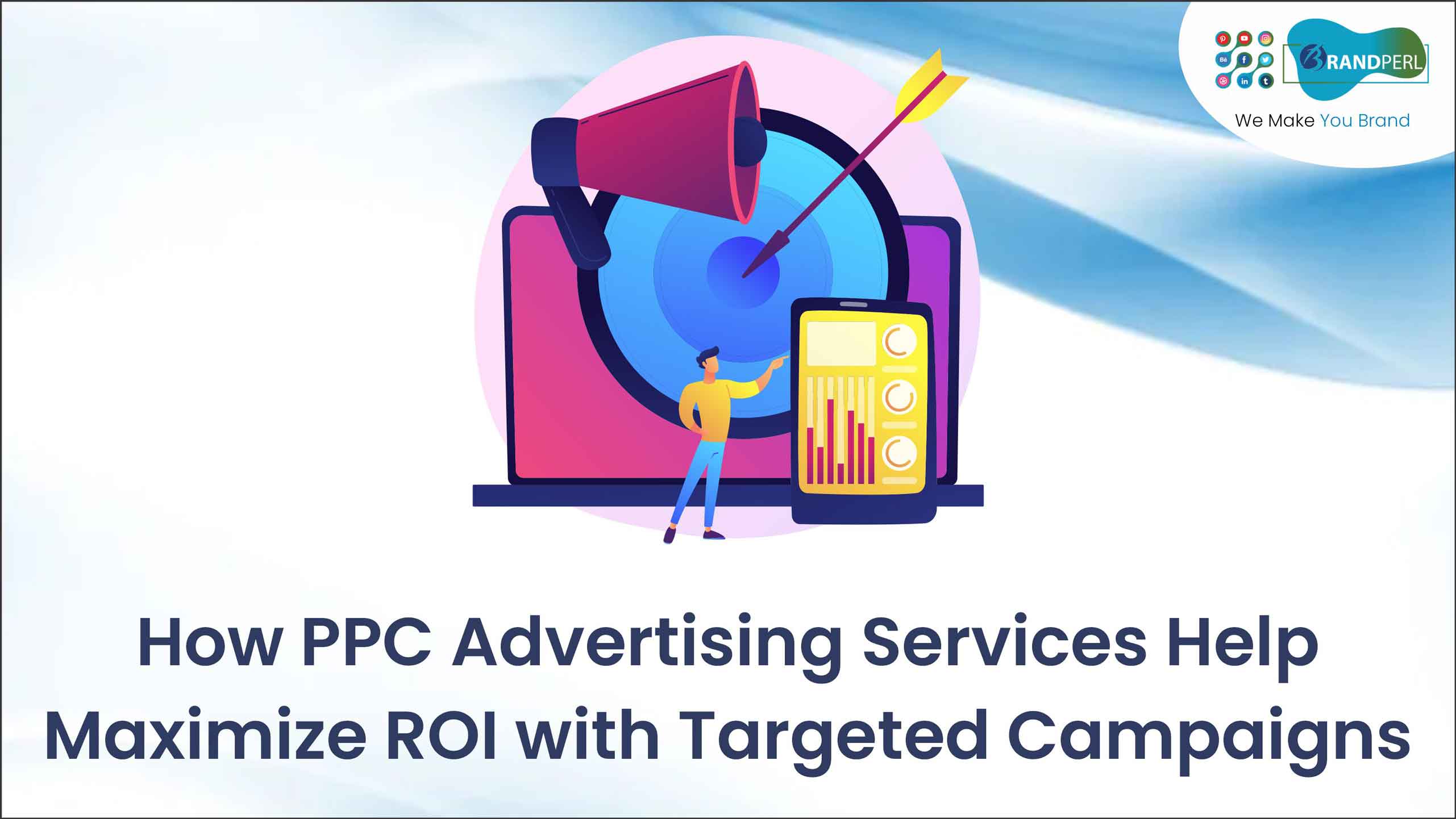 How PPC Advertising Services Help Maximize ROI with Targeted Campaigns