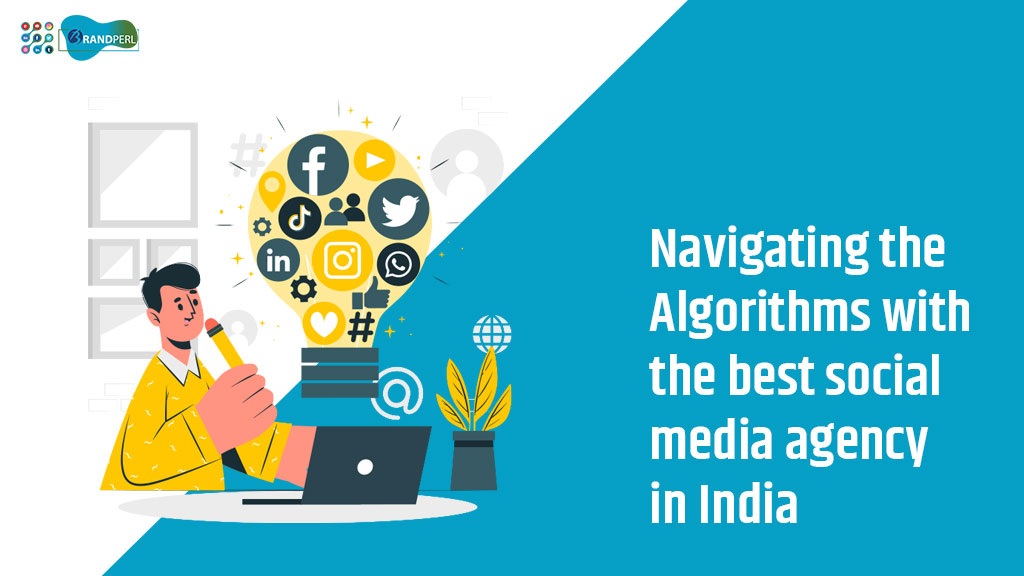 Navigating the Algorithms with the best social media marketing agency in India
