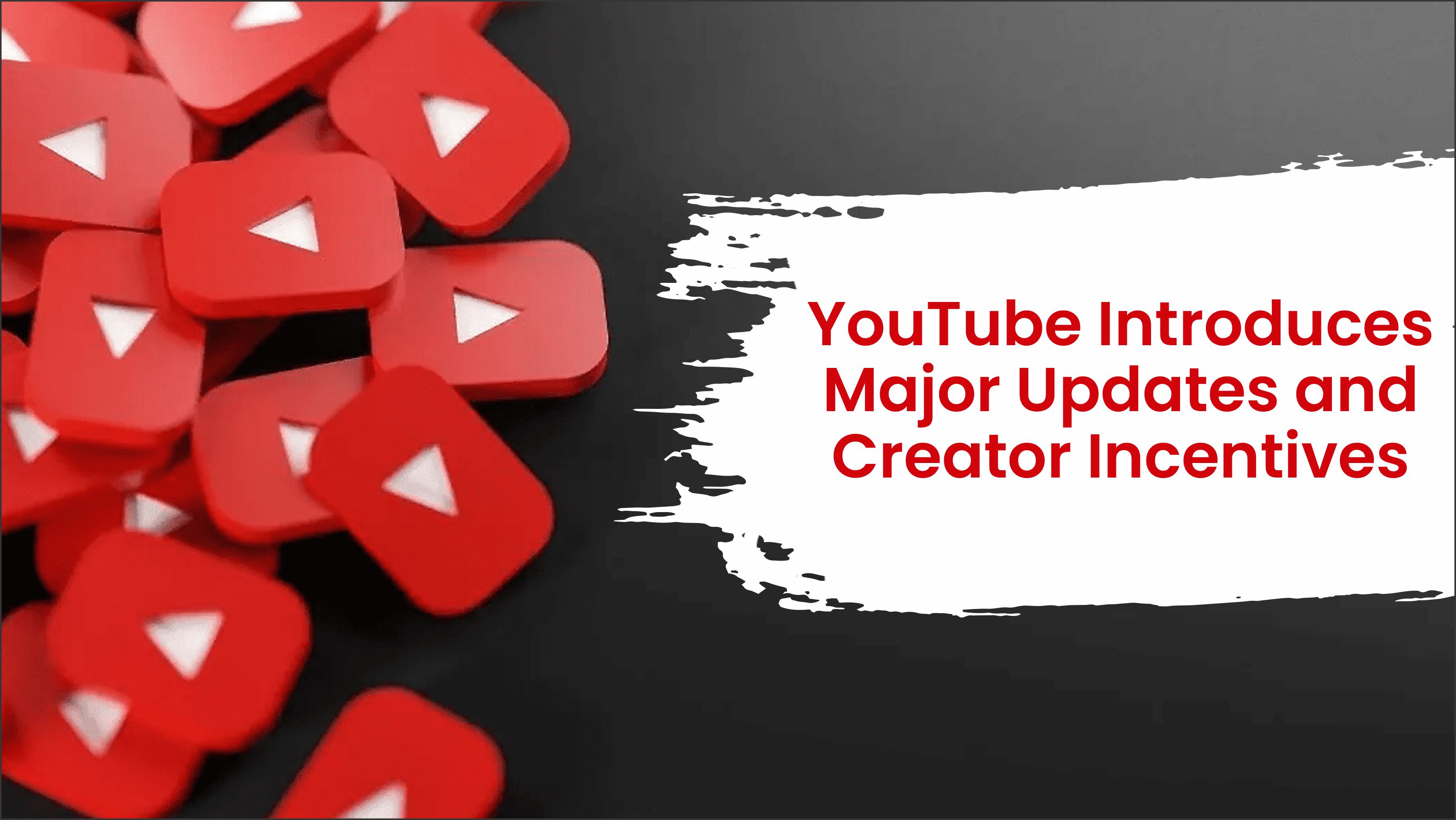 YouTube Introduces Major Updates and Creator Incentives 